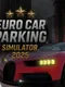 Euro Car Parking Simulator 2025