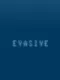 Evasive