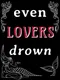Even Lovers Drown