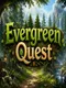 Evergreen Quest