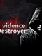 Evidence Destroyer