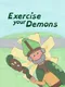 Exercise Your Demons