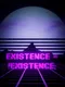 Existence = !Existence;