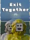 Exit Together