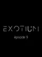 Exotium: Episode 9