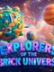 Explorers of the Brick Universe