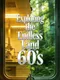 Exploring the Endless Land: 60s