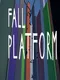 Fall Platform