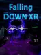 Falling Down XR