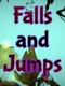 Falls and Jumps