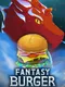 Fantasy Burger
