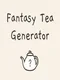Fantasy Tea Generator