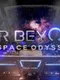 Far Beyond: A space odyssey VR