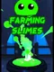 Farming Slimes