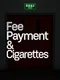 Fee Payment & Cigarettes