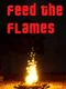 Feed The Flames