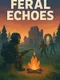Feral Echoes