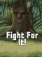 Fight For It