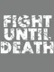 Fight Until Death