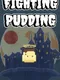 Fighting Pudding