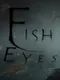 Fish Eyes