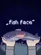 Fish Face