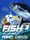 Fish3: First Catch