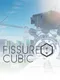 Fissure: Cubic