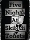 Five Nights At Skibidi Toilets