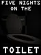 Five Nights on the Toilet