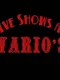 Five Shows at Wario's