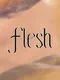 Flesh