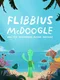 Flibbius McDoogle and the Mysterious Flying Machine