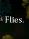 Flies.