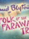 Flips: The Folk of the Faraway Tree