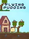 Flying Pudding