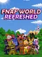 FNaF World: Refreshed