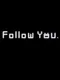 Follow You