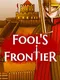 Fool's Frontier
