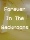 Forever In The Backrooms
