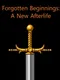 Forgotten Beginnings: A New Afterlife