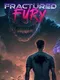 Fractured Fury