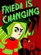 Frieda is Changing