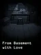 From Basement with Love