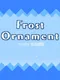 Frost Ornament