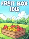 Fruit Box Idle