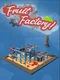 Fruit Factory