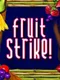 Fruit Strike!