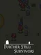 Further Still: Survivors