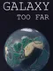 Galaxy Too Far